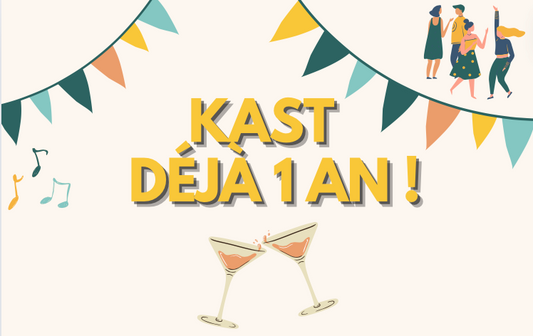 KAST fête ses 1 an !